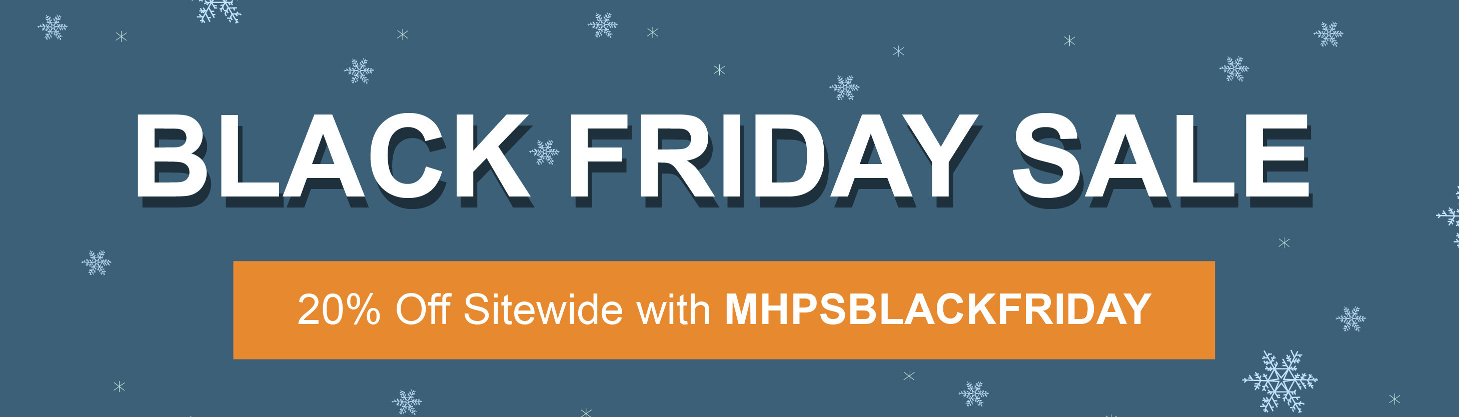 20% off Sitewide with MHPSBLACKFRIDAY
